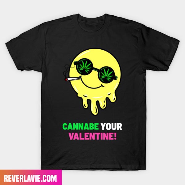 Cannabe Your Valentine Funny Canabis Happy Valentine Day Unique T-Shirt Cannabe Your Valentine Funny Canabis Happy Valentine Day Unique T-Shirt