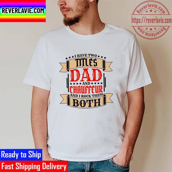 Chauffeur Dad and Job Chauffeur Father Unisex T-Shirt