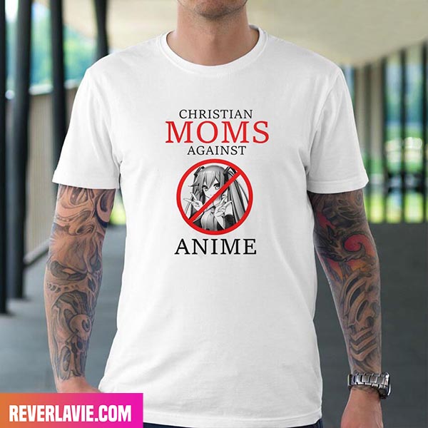 Christian Moms Against Anime Style T-Shirt Christian Moms Against Anime Style T-Shirt