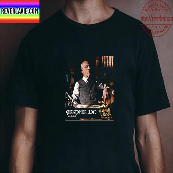 Christopher Lloyd Is Dr Price In Nandor Fodor And The Talking Mongoose Unisex T-Shirt Christopher Lloyd Is Dr Price In Nandor Fodor And The Talking Mongoose Unisex T-Shirt
