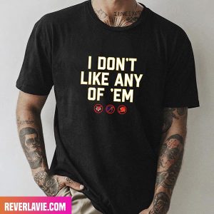 Cleveland Browns x Baltimore Ravens x Cincinnati Bengals I Don’t Like Any Of ‘Em Fashion T-Shirt