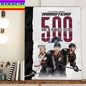 Cleveland Monsters 500 Wins In NHL Franchise History Home Decor Poster Canvas