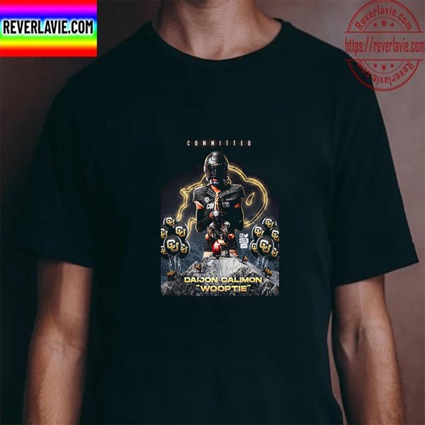 Colorado Buffaloes Football Committed Daijon Calimon Wooptie Unisex T-Shirt Colorado Buffaloes Football Committed Daijon Calimon Wooptie Unisex T-Shirt
