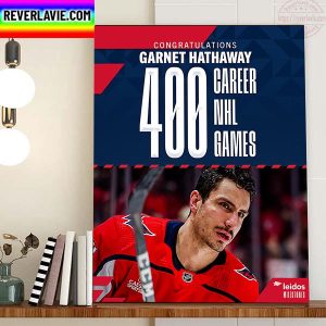 Congratulations Garnet Hathaway 400 Career NHL Games With Washington Capitals Home Decor Poster Canvas