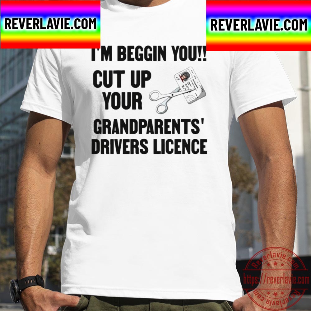 Cut Up Your Grandparents Drivers Licence Unisex T-Shirt Cut Up Your Grandparents Drivers Licence Unisex T-Shirt