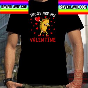 Dabbing Tacos Are My Valentine For Taco Mexican Food Lover Unisex T-Shirt