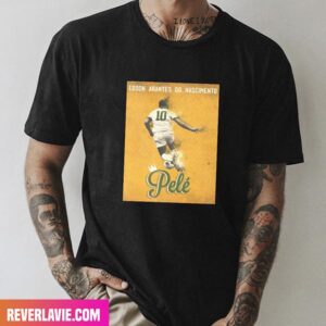 Edson Arantes Do Nascimento – RIP The King – The Legend Pele Style T-Shirt