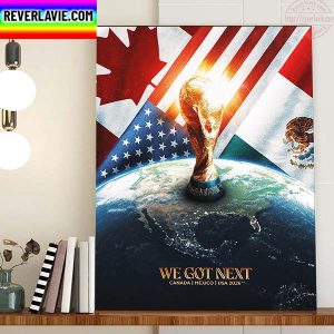 FIFA World Cup In 2026 Canada Mexico USA We Got Next Home Decor Poster Canvas