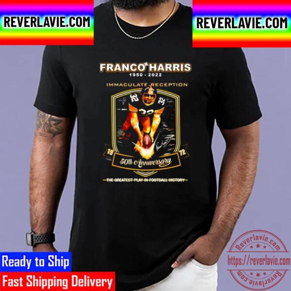 Franco Harris 1950 2022 Immaculate Reception 50th Anniversary The Greatest Play In Football History Unisex T-Shirt