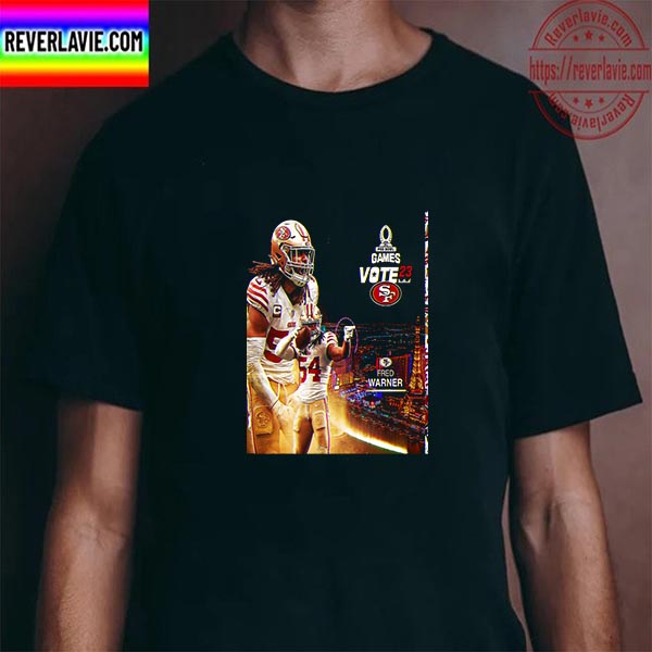 Fred Warner Pro Bowl Games Vote 23 San Francisco 49ers NFL Unisex T-Shirt Fred Warner Pro Bowl Games Vote 23 San Francisco 49ers NFL Unisex T-Shirt