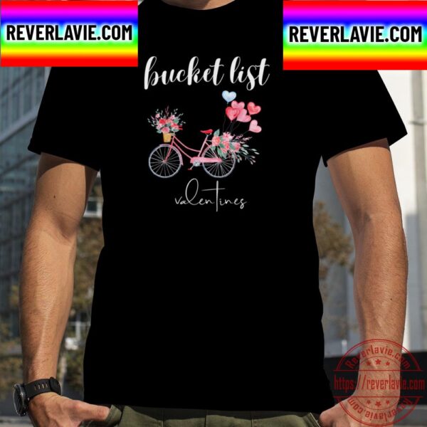 Funy Bucket List Valentines Unisex T-Shirt