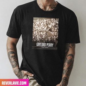 Hall Of Famer And Cy Young Award Winner Gaylord Perry RIP 1938 – 2022 Style T-Shirt
