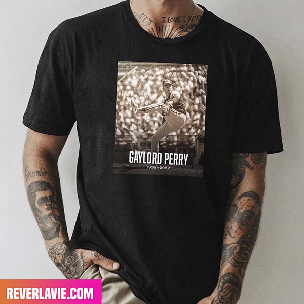 Hall Of Famer And Cy Young Award Winner Gaylord Perry RIP 1938 - 2022 Style T-Shirt Hall Of Famer And Cy Young Award Winner Gaylord Perry RIP 1938 - 2022 Style T-Shirt