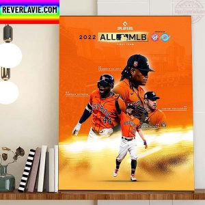 Houston Astros 2022 All MLB First Team Home Decor Poster Canvas