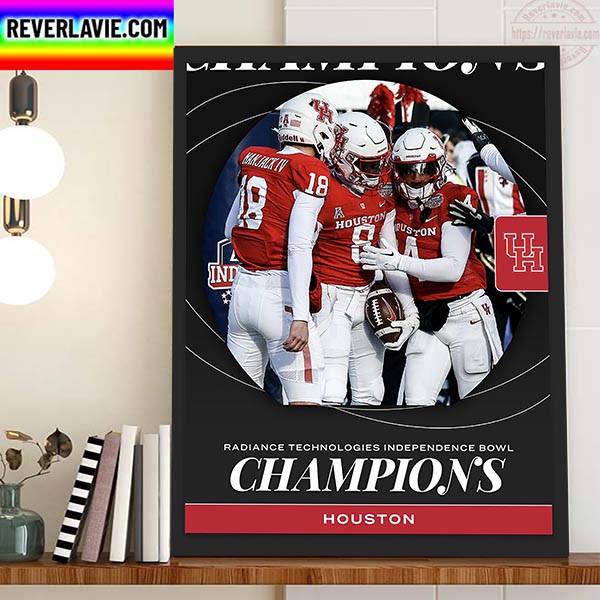 Houston Cougars Football Are Champions 2022 Radiance Technologies Independence Bowl Champions Home Decor Poster Canvas Houston Cougars Football Are Champions 2022 Radiance Technologies Independence Bowl Champions Home Decor Poster Canvas