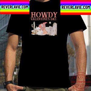 Howdy Valentine Western Valentines Day Unisex T-Shirt