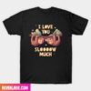 I Love You Sloooow Much Lovely Happy Valentine Day Fashion T-Shirt