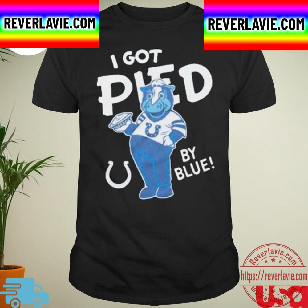 Indianapolis Colts I Got Pied By Blue Unisex T-Shirt Indianapolis Colts I Got Pied By Blue Unisex T-Shirt