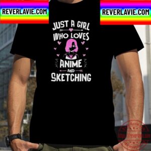 Just A Girl Who Loves Anime And Sketching Unisex T-Shirt