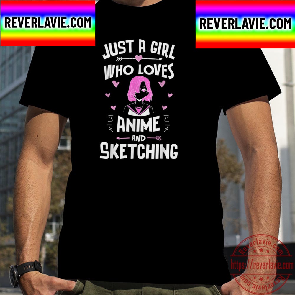 Just A Girl Who Loves Anime And Sketching Unisex T-Shirt Just A Girl Who Loves Anime And Sketching Unisex T-Shirt