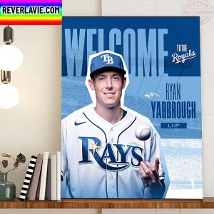 Kansas City Royals Welcome LHP Ryan Yarbrough Home Decor Poster Canvas