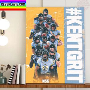 Kent State Football The Newest Members Of Kent Grit Family Home Decor Poster Canvas