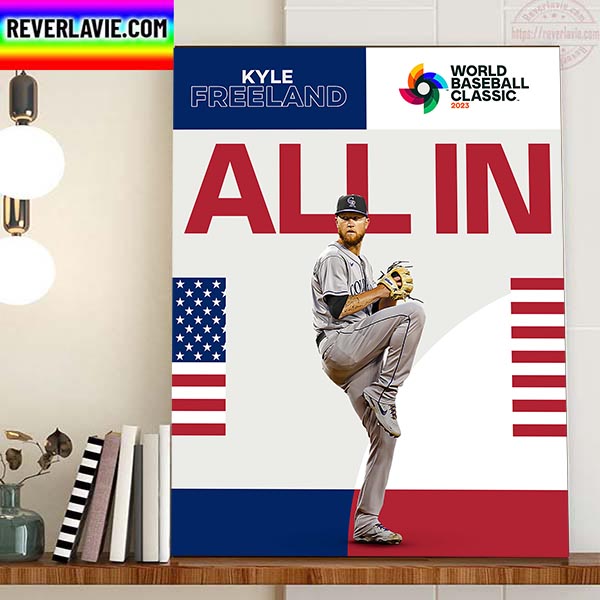 Kyle Freeland All In For Team USA In The World Baseball Classic 2023 Home Decor Poster Canvas Kyle Freeland All In For Team USA In The World Baseball Classic 2023 Home Decor Poster Canvas