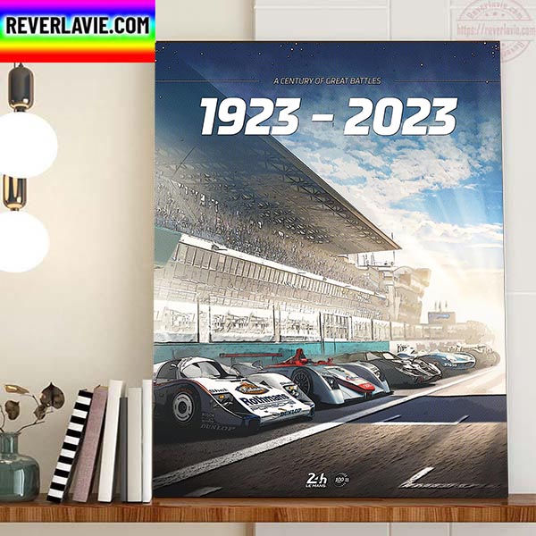 LeMans 24 Centenary A Century Of Great Battles 1923 2023 Home Decor Poster Canvas LeMans 24 Centenary A Century Of Great Battles 1923 2023 Home Decor Poster Canvas