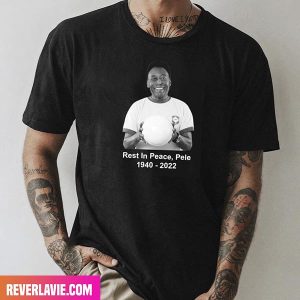 Legend Of Football – Pele Has Passed Away Rest In Peace 1940 – 2022 Style T-Shirt