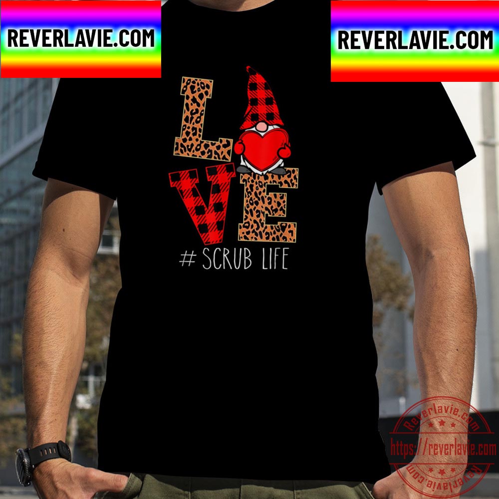 Love Scrub Life Valentines Day 2022 Gnomes Nurses Unisex T-Shirt Love Scrub Life Valentines Day 2022 Gnomes Nurses Unisex T-Shirt