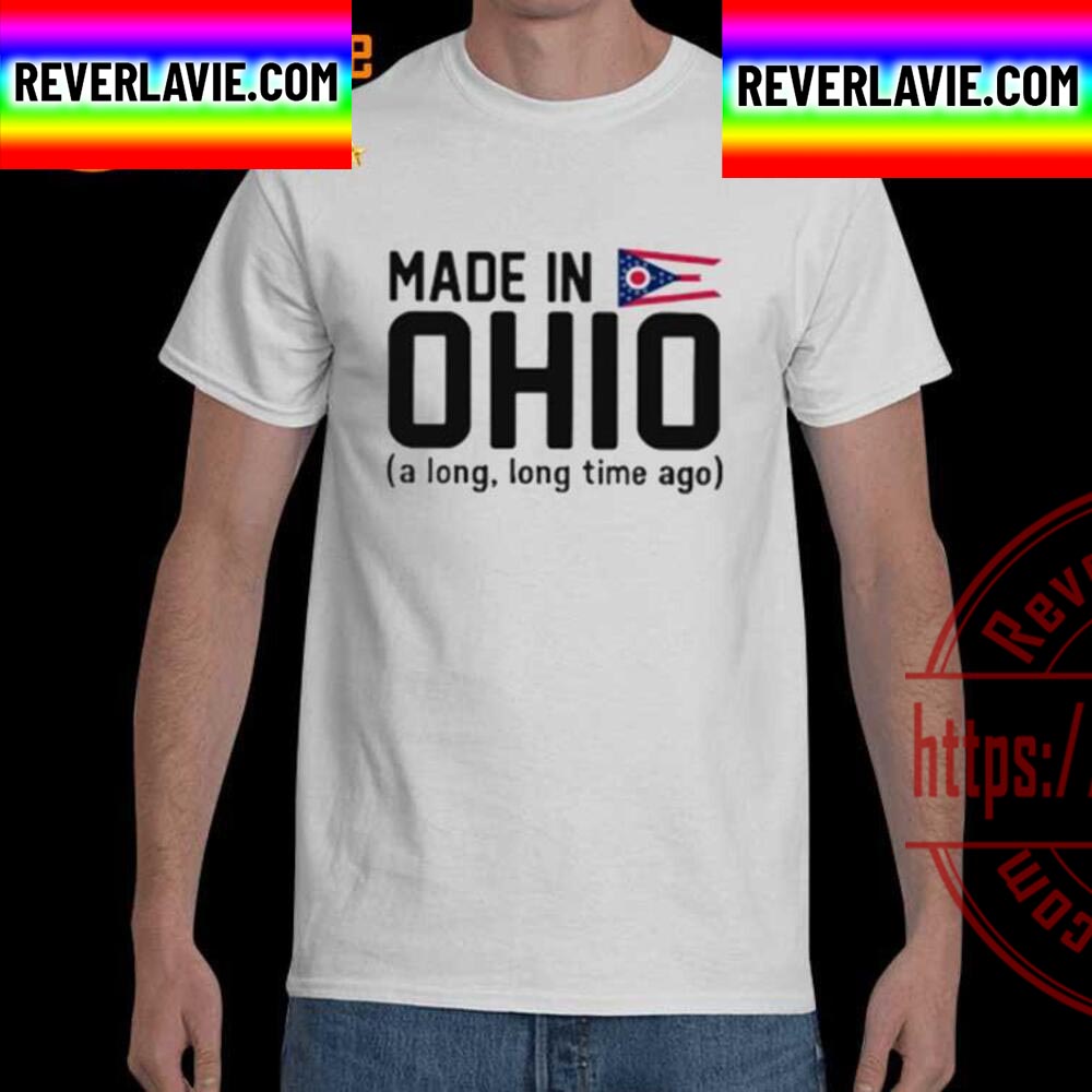 Made in Ohio A Long Long Time Ago Unisex T-Shirt Made in Ohio A Long Long Time Ago Unisex T-Shirt