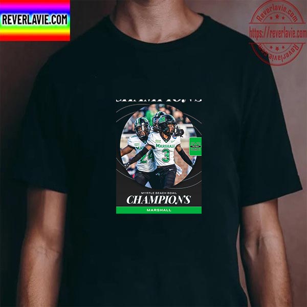 Marshall Football Are Champions 2022 Myrtle Beach Bowl Champions Unisex T-Shirt Marshall Football Are Champions 2022 Myrtle Beach Bowl Champions Unisex T-Shirt