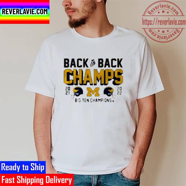 Michigan Wolverines Back To Back Champs 2021 2022 Big Ten Champions Unisex T-Shirt