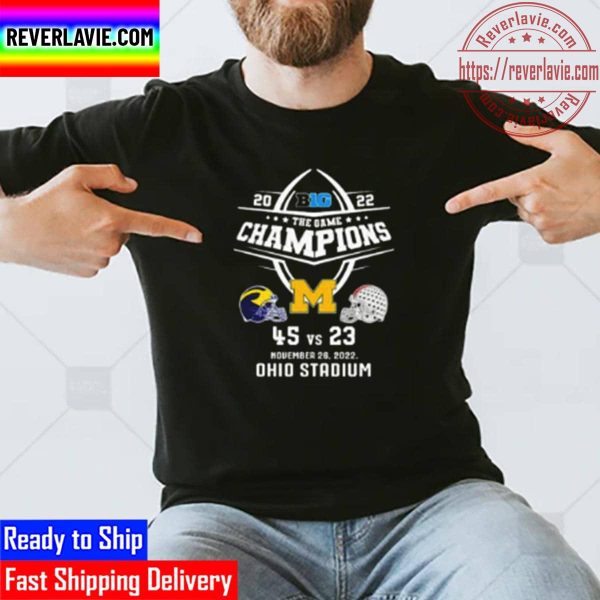 Michigan Wolverines Vs Ohio State 2022 Big The Game Champions Ohio Stadium Unisex T-Shirt