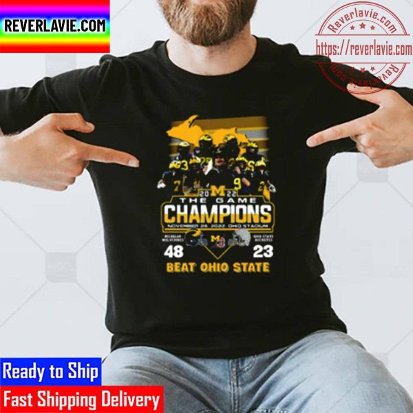 Michigan Wolverines Vs Ohio State Buckeyes 2022 The Game Champions Beat Ohio State Unisex T-Shirt