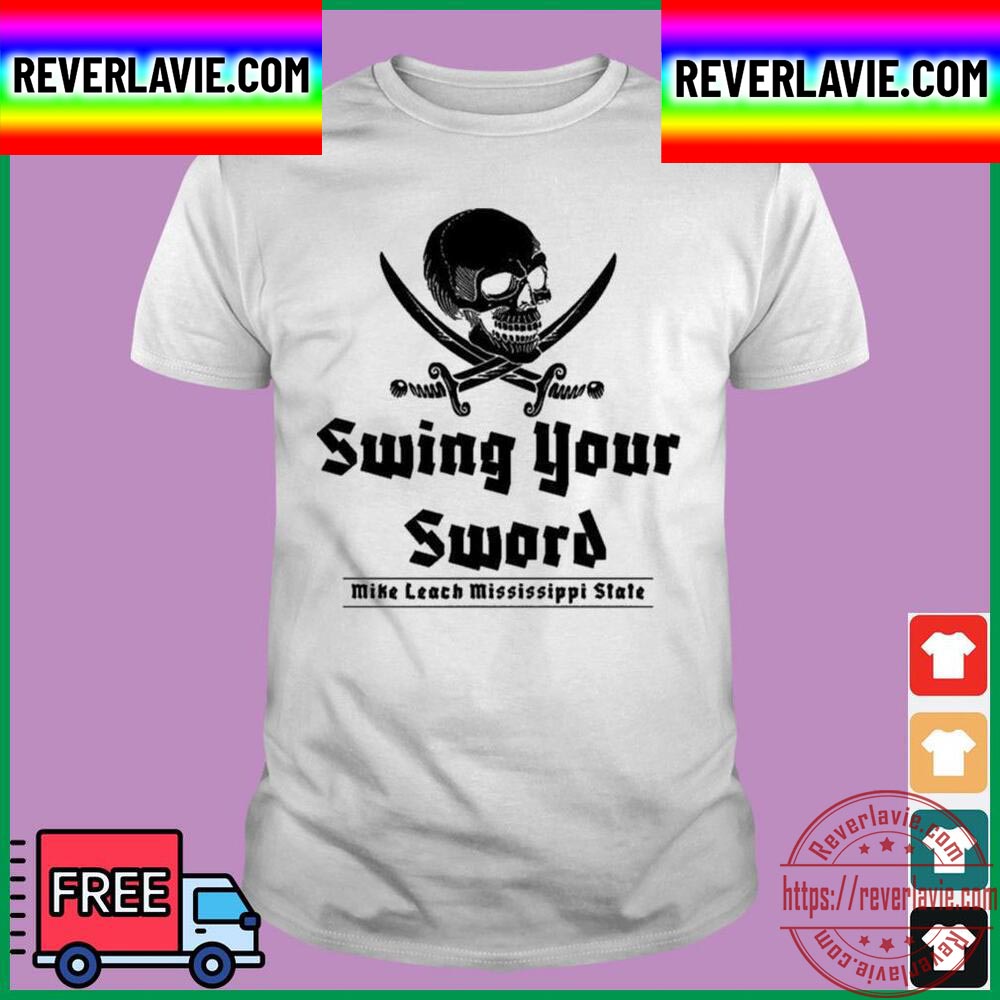 Mike Leach Swing Your Sword Mike Leach Pirate Mississippi State Unisex T-Shirt Mike Leach Swing Your Sword Mike Leach Pirate Mississippi State Unisex T-Shirt