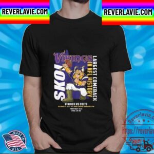 Minnesota Vikings Vs Indianapolis Colts Largest Comeback In NFL History 2022 Unisex T-Shirt