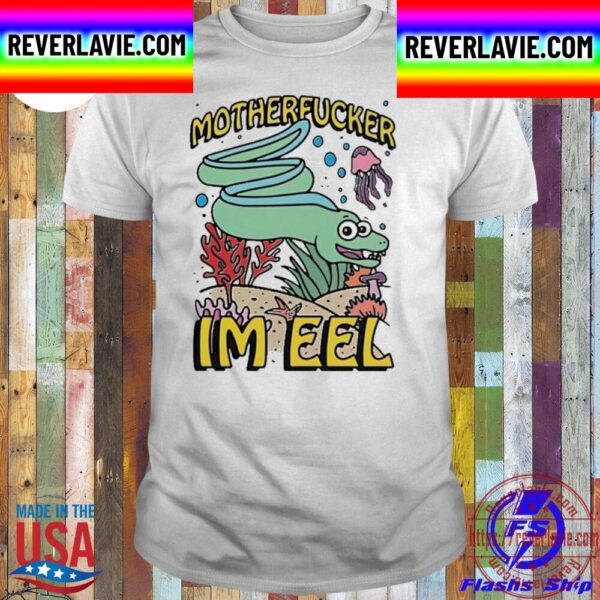 Motherfucker Im Eel Unisex T-Shirt