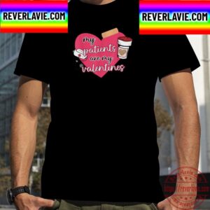 My Patients Are My Valentine Unisex T-Shirt