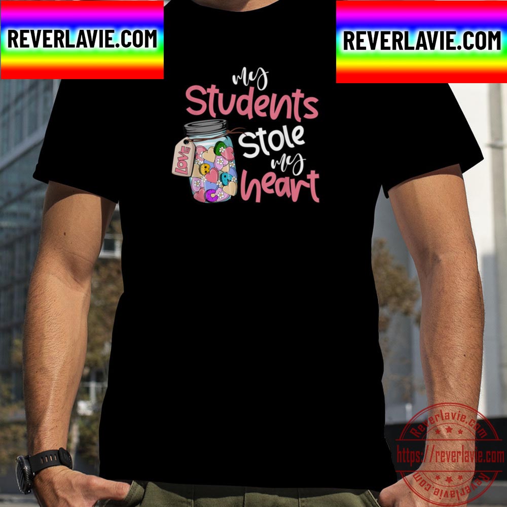 My Students Stoles My Hearts Teacher Funny Valentines Day Unisex T-Shirt My Students Stoles My Hearts Teacher Funny Valentines Day Unisex T-Shirt