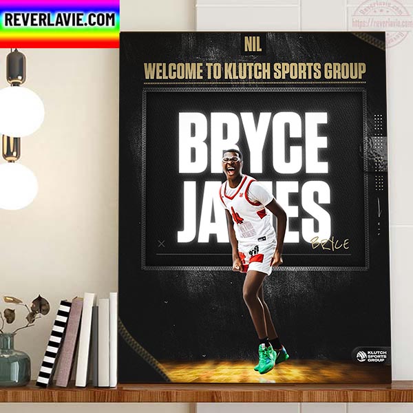 NIL Welcome To Klutch Sports Group Signing With Bryce James Home Decor Poster Canvas NIL Welcome To Klutch Sports Group Signing With Bryce James Home Decor Poster Canvas