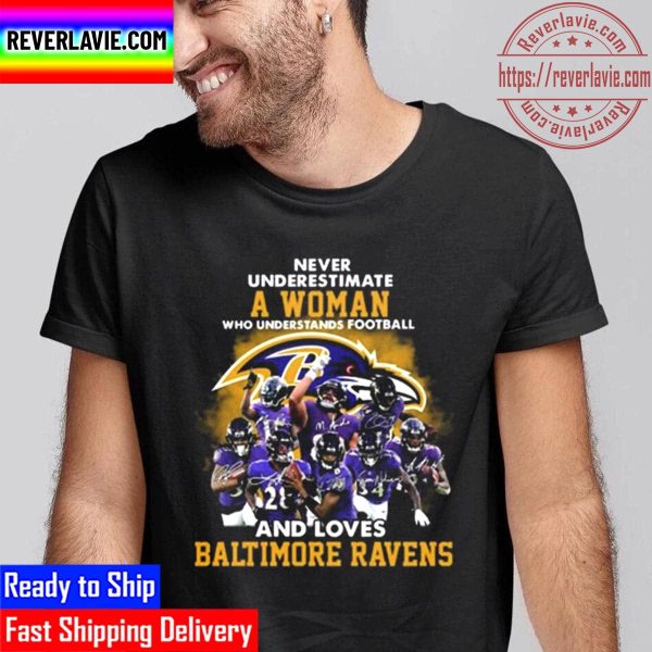 Never Underestimate A Woman Who Understands Football And Loves Baltimore Ravens Signatures Unisex T-Shirt