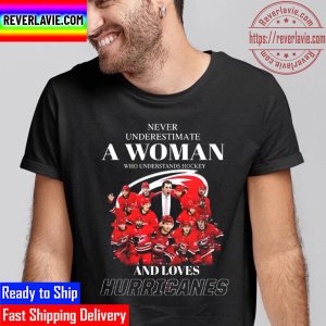 Never Underestimate A Woman Who Understands Hockey And Loves Hurricanes Unisex T-Shirt