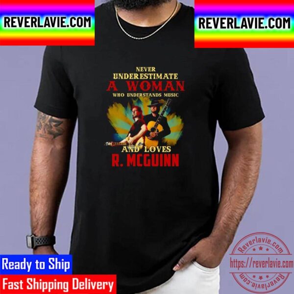 Never Underestimate A Woman Who Understands Music And Loves R Mcguinn Unisex T-Shirt