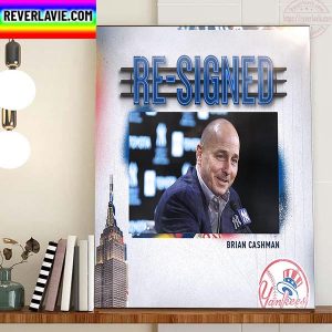 New York Yankees Re Signed Brian Cashman For Senior Vice President And General Manager Home Decor Poster Canvas