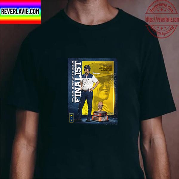 Paul Bear Bryant Coach Of The Year Award Finalist Is Jim Harbaugh Coach Michigan Football Unisex T-Shirt Paul Bear Bryant Coach Of The Year Award Finalist Is Jim Harbaugh Coach Michigan Football Unisex T-Shirt