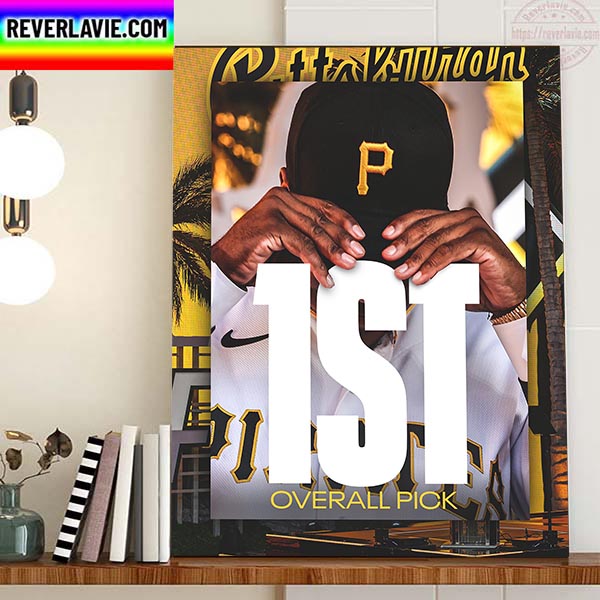 Pittsburgh Pirates 1st Overall Pick In The 2023 MLB Draft Home Decor Poster Canvas Pittsburgh Pirates 1st Overall Pick In The 2023 MLB Draft Home Decor Poster Canvas