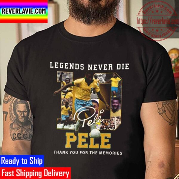 RIP 10 Pele 1940 2022 Legend Never Die Thank You For The Memories Unisex T-Shirt