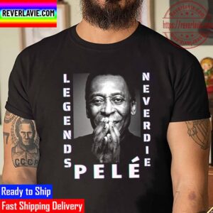 RIP Brazil Football Legends Pele 1940 2022 Legends Never Die Unisex T-Shirt
