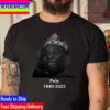 RIP King Football Pele 1940 2022 Brazil Legend With Crown By Neymar Jr Unisex T-Shirt